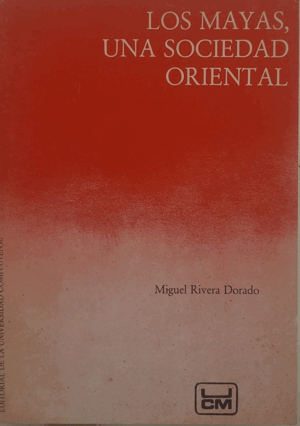 LOS MAYAS, UNA SOCIEDAD ORIENTAL (BORDES Y LOMO ROZADOS)