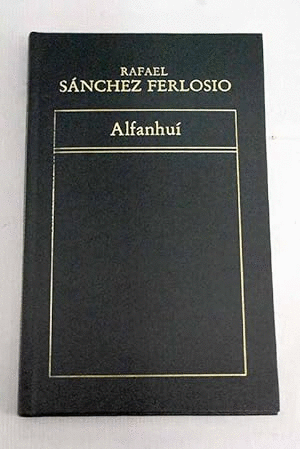 INDUSTRIAS Y ANDANZAS DE ALFANHUÍ ; Y, EL CORAZÓN CALIENTE ; DIENTES, PÓLVORA, FEBRERO