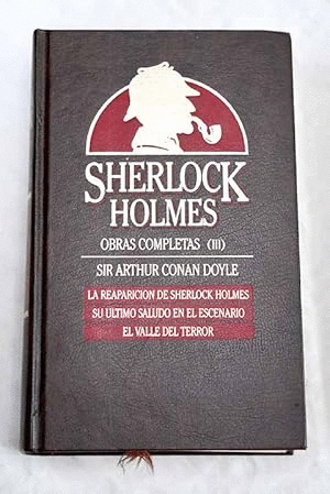 LA REAPARICIÓN DE SHERLOCK HOLMES; SU ÚLTIMO SALUDO EN EL ESCENARIO; EL VALLE DEL TERROR