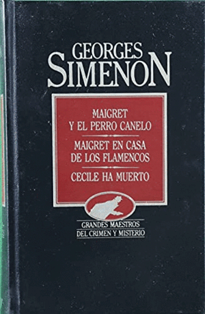 MAIGRET Y EL PERRO CANELO; MAIGRET EN CASA DE LOS FLAMENCOS ; CÉCILE HA MUERTO (PORTADA ROJA)