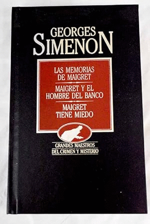 LAS MEMORIAS DE MAIGRET; MAIGRET Y EL HOMBRE DEL BANCO ; MAIGRET TIENE MIEDO