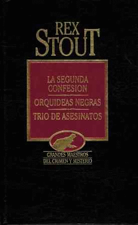 LA SEGUNDA CONFESIÓN/ORQUÍDEAS NEGRAS/ TRÍO DE ASESINATOS