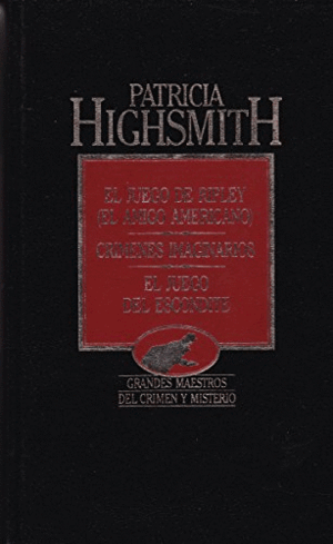 EL JUEGO DE RIPLEY (EL AMIGO AMERICANO) / CRÍMENES IMAGINARIOS / EL JUEGO DEL ESCONDITE (CANTO OSCURECIDO)