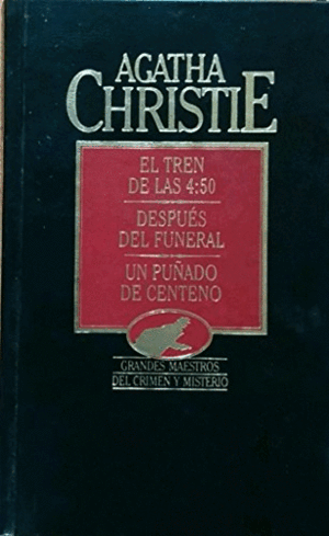 EL TREN DE LAS 4.50; DESPUÉS DEL FUNERAL ; UN PUÑADO DE CENTENO