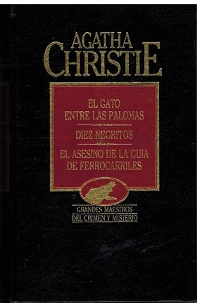 EL GATO ENTRE LAS PALOMAS ; DIEZ NEGRITOS ; EL ASESINO DE LA GUIA DE FERROCARRILES