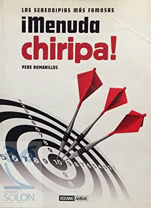!MENUDA CHIRIPA! : LAS SERENDEPIAS MÁS FAMOSAS