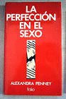 LA PERFECCION EN EL SEXO (TAPA DURA)
