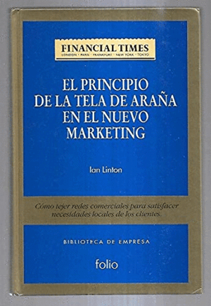 EL PRINCIPIO DE LA TELA ARAÑA EN EL NUEVO MARKETING : CÓMO TEJER REDES COMERCIALES PARA SATISFACER NECESIDADES LOCALES DE LOS CLIENTES (TAPA DURA)