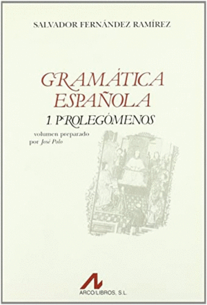 GRAMÁTICA ESPAÑOLA, 1. PROLEGÓMENOS