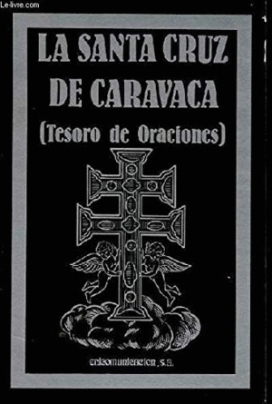 LA SANTA CRUZ DE CARAVACA (TESORO DE ORACIONES)