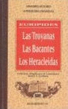 LAS TROYANAS; LAS BACANTES; LOS HERACLEIDAS