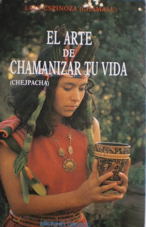 EL ARTE DE CHAMANIZAR TU VIDA