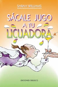 SÁCALE JUGO A TU LICUADORA