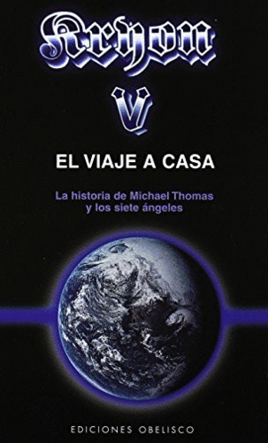 KRYON-V EL VIAJE A CASA : LA HISTORIA DE MICHAEL THOMAS Y LOS SIETA ÁNGELES