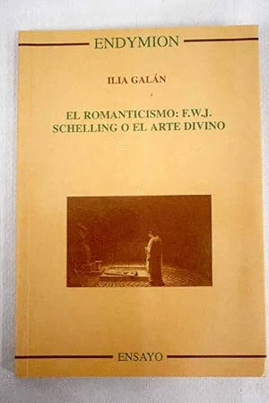 EL ROMANTICISMO: F.W.J. SCHELLING, O, EL ARTE DIVINO