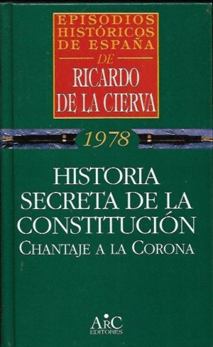 HISTORIA SECRETA DE LA CONSTITUCIÓN: CHANTAJE A LA CORONA