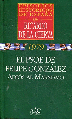 EL PSOE DE FELIPE GONZÁLEZ: ADIÓS AL MARXISMO