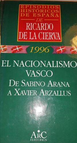 EL NACIONALISMO VASCO. DE SABINO ARANA A XAVIER ARZALLUS