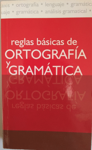 REGLAS BÁSICAS DE ORTOGRAFÍA Y GRAMÁTICA