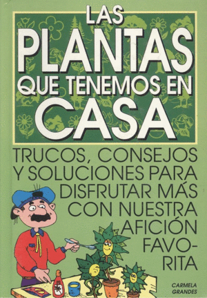 LAS PLANTAS QUE TENEMOS EN CASA (TAPA DURA)