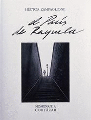 PARÍS DE RAYUELA. HOMENAJE A CORTÁZAR (TAPA DURA / SOBRECUBIERTA DESLUCIDA)