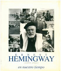 ERNEST HEMINGWAY (1899-1961) EN NUESTRO TIEMPO (TEXTO EN ESPAÑOL, VALENCIANO E INGLÉS)