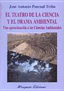 EL TEATRO DE LA CIENCIA Y EL DRAMA AMBIENTAL. UNA APROXIMACIÓN A LAS CIENCIAS AMBIENTALES