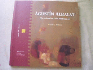 AGUSTÍN ALBALAT. EL CAMINO HACIA LA ABSTRACCIÓN