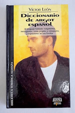DICCIONARIO DE ARGOT ESPAÑOL Y LENGUAJE POPULAR