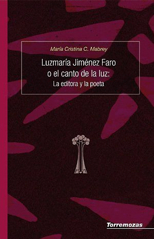 LUZMARÍA JIMÉNEZ FARO O EL CANTO DE LA LUZ: LA EDITORA Y LA POETA