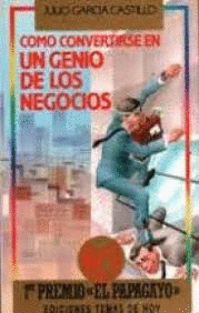 CÓMO CONVERTIRSE EN UN GENIO DE LOS NEGOCIOS