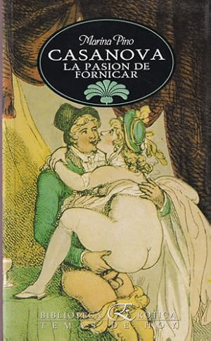 CASANOVA. LA PASIÓN POR FORNICAR (HOJAS AMARILLENTAS)