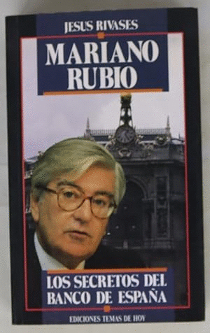 MARIANO RUBIO:LOS SECRETOS DEL BANCO DE ESPAÑA