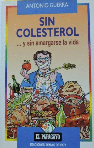 SIN COLESTEROL... Y SIN AMARGARSE LA VIDA