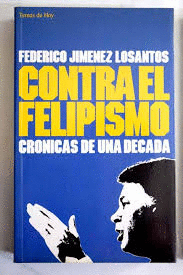 CONTRA EL FELIPISMO (LOMO DESLUCIDO)