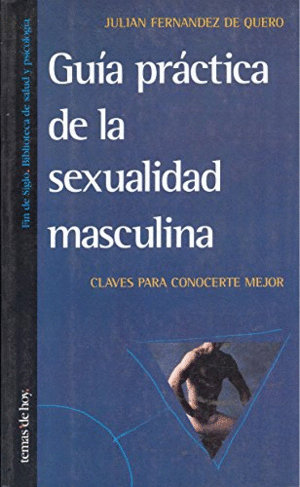 GUÍA PRÁCTICA DE LA SEXUALIDAD MASCULINA
