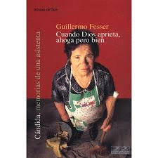 CUANDO DIOS APRIETA, AHOGA PERO BIEN : CÁNDIDA, MEMORIAS DE UNA ASISTENTA