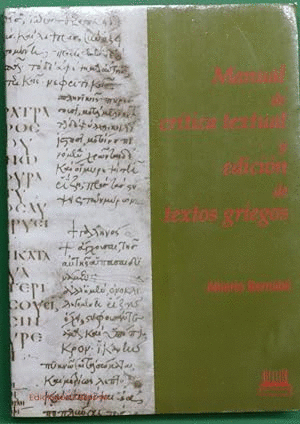 MANUAL DE CRÍTICA TEXTUAL Y EDICIÓN DE TEXTOS GRIEGOS