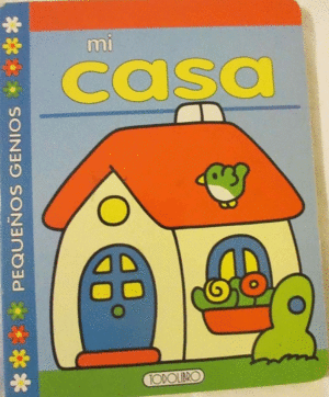 MI CASA: PEQUEÑOS GENIOS (PÁGINAS DE CARTÓN)