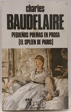 PEQUEÑOS POEMAS EN PROSA (EL SPLEEN DE PARÍS)
