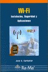 WI-FI. INSTALACIÓN, SEGURIDAD Y APLICACIONES