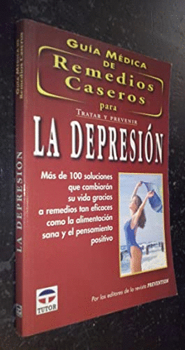 GUIA MEDICA DE REMEDIOS CASEROS PARA TRATAR Y PREVENIR LA DEPRESION