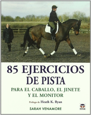 85 EJERCICIOS DE PISTA PARA EL CABALLO, EL JINETE Y EL MONITOR
