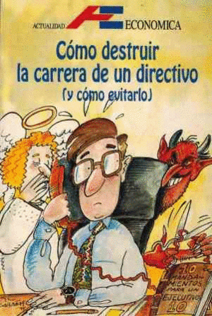 CÓMO DESTRUIR LA CARRERA DE UN DIRECTIVO (Y CÓMO EVITARLO)