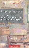 A PIE DE ESCUELA. EXPERIENCIA DE UN MAESTRO CRISTIANO