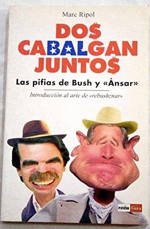 DOS CABALGAN JUNTOS. LAS PIFIAS DE BUSH Y 