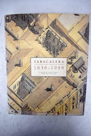 TABACALERA Y EL ESTANCO DEL TABACO EN ESPAÑA, 1636-1998 (TAPA DURA)