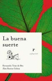 LA BUENA SUERTE (TAPA DURA) (SOBRECUBIERTA CON ROCES) (PEQUEÑA RAJITA EN ESQUINA POSTERIOR SOBRECUBIERTA)