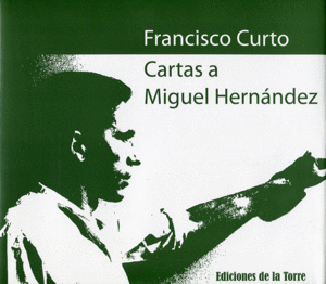 CARTAS A MIGUEL HERNÁNDEZ (TAPA DURA) (ROTO DE APROX. 1,5 CM EN LA PARTE INFERIOR DE LA SOBRECUBIERTA)