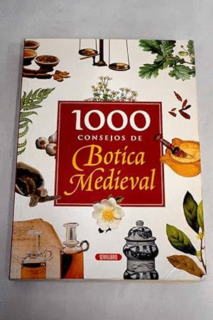 1000 CONSEJOS DE BOTICA MEDÍEVAL